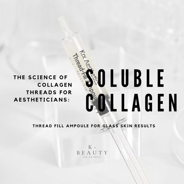 The Science of Soluble Collagen Threads for Aestheticians: Thread Fill Ampoule for GLASS SKIN results